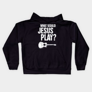 What Would Jesus Play? – Christian Band Acoustic Guitar Kids Hoodie